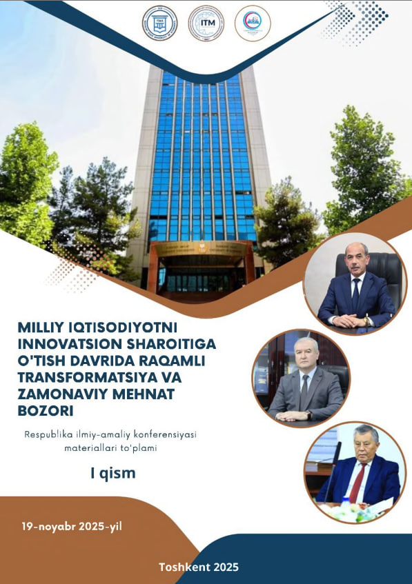 MILLIY IQTISODIYOTNI INNOVATSION SHAROITIGA O'TISH DAVRIDA RAQAMLI TRANSFORMMATSIYA VA ZAMONAVIY MEHNAT BOZORI