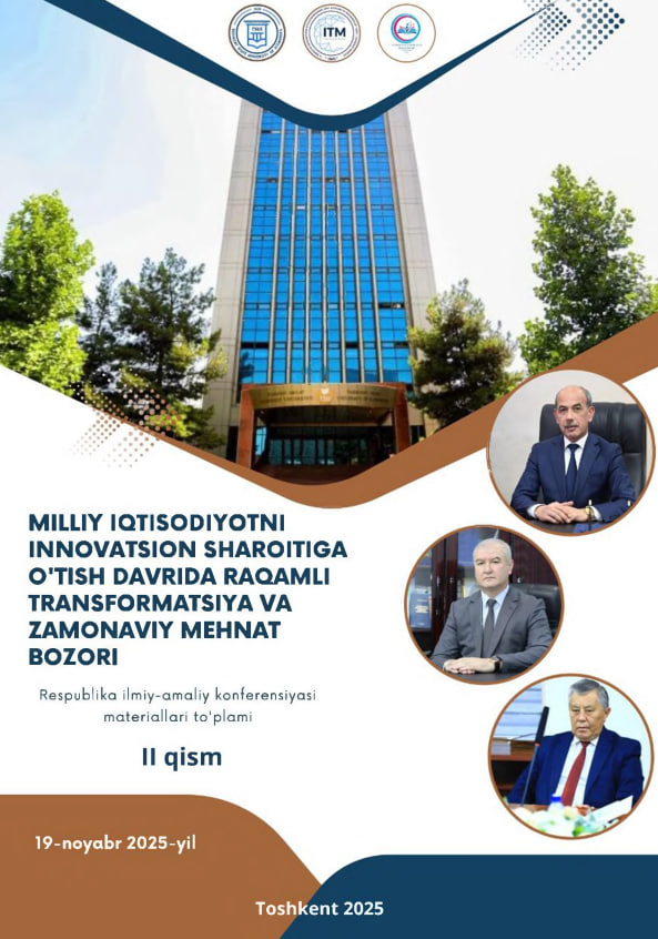 MILLIY IQTISODIYOTNI INNOVATSION SHAROITIGA O'TISH DAVRIDA RAQAMLI TRANSFORMMATSIYA VA ZAMONAVIY MEHNAT BOZORI